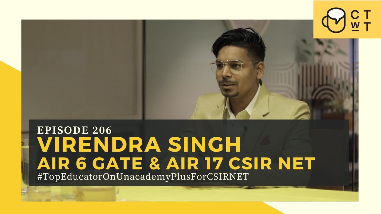 CTwT E206 - CSIR NET JRF Life Science Topper Virendra Singh | GATE AIR 6