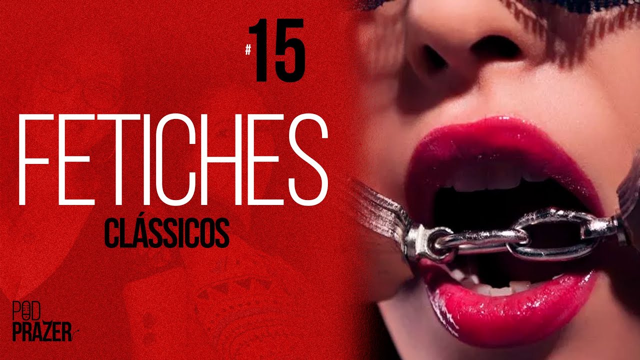 FETICHES (Clássicos) - PODPRAZER #15