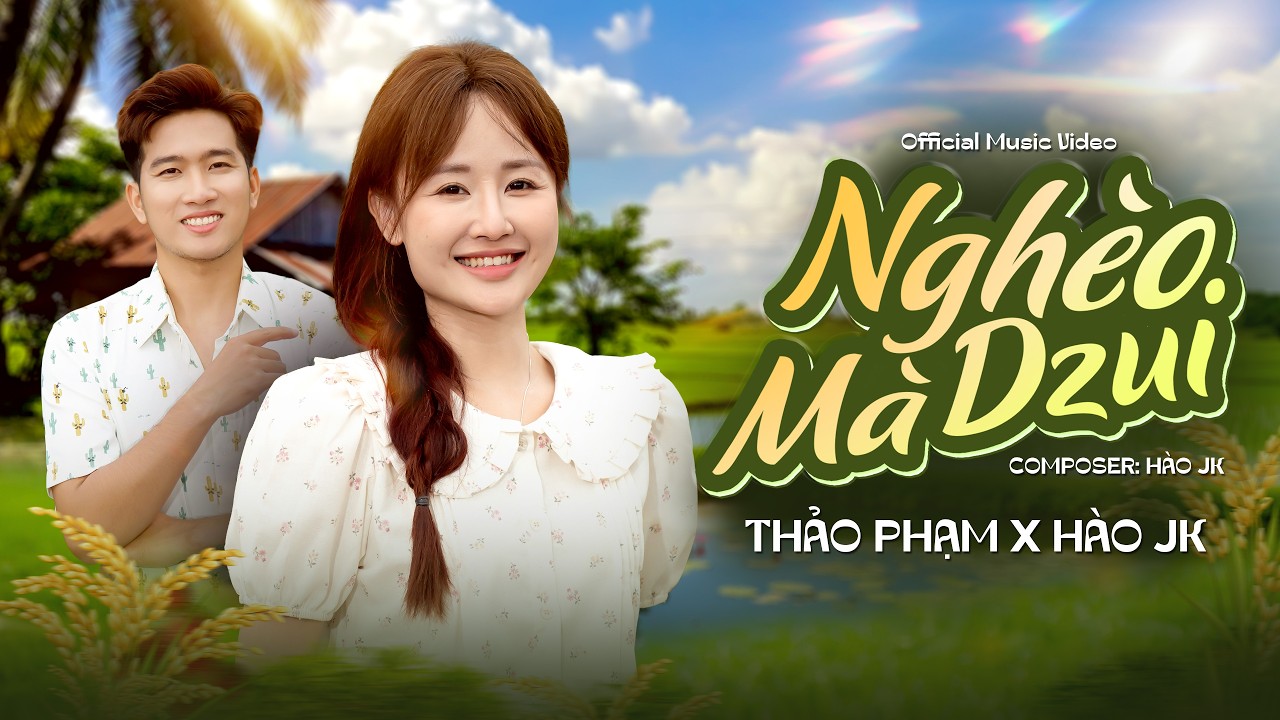 NGH&Egrave;O M&Agrave; DZUI - THẢO PHẠM X H&Agrave;O JK | OFFICIAL MUSIC VIDEO | Em Đang Độ Tuổi Trăng Tr&ograve;n, Hiền Ngoan..