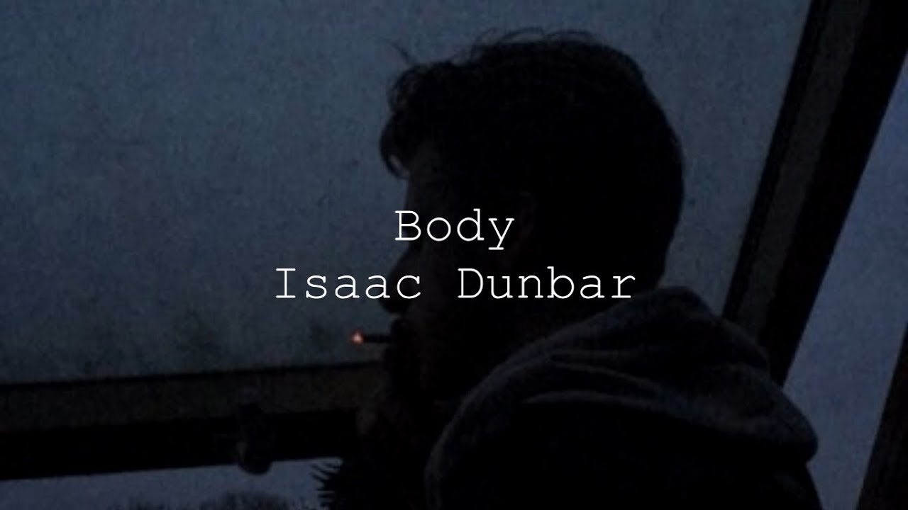 Isaac Dunbar - Body (Lyric Video)