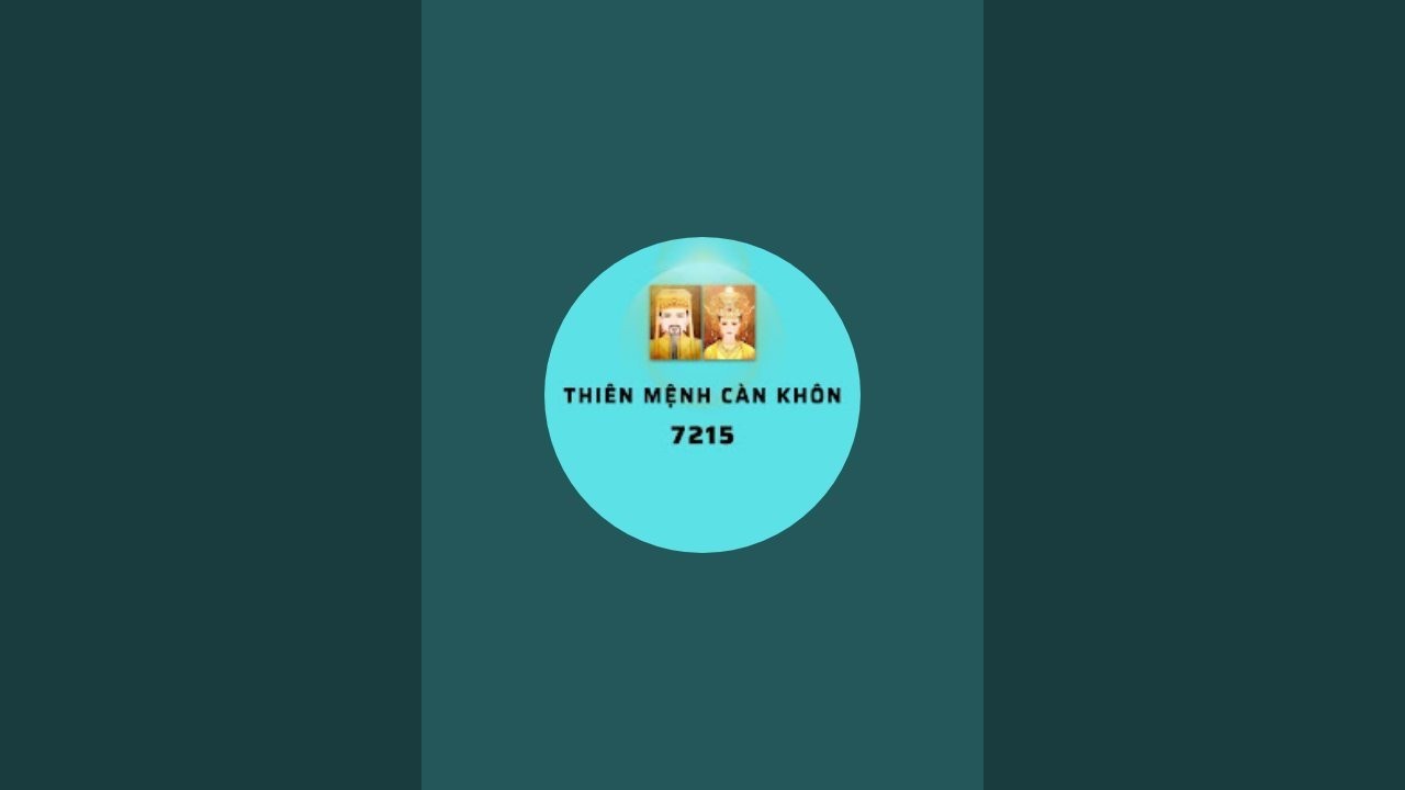 THIÊN MỆNH CÀN KHÔN 7215 đang phát trực tiếp!