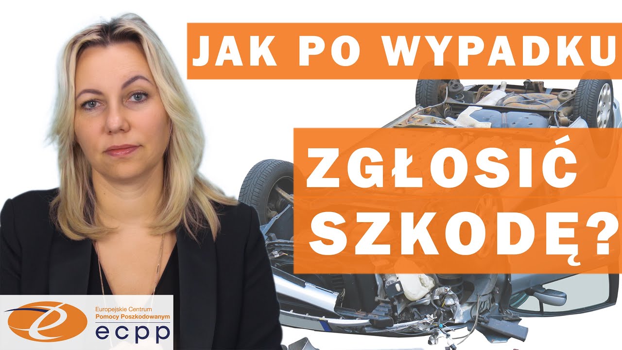 JAK PO WYPADKU ZGŁOSIĆ SZKODĘ ?