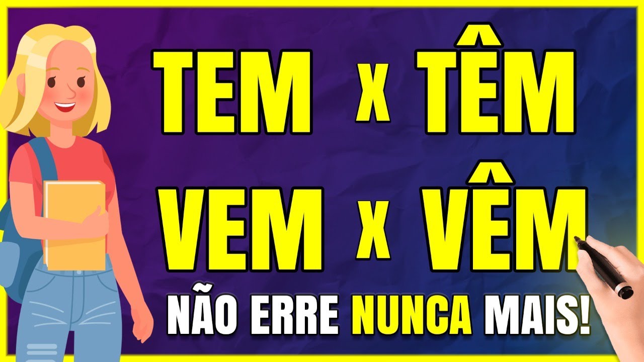 TEM ou TÊM - VEM ou VÊM? Qual a Diferença? Como Usar Corretamente?