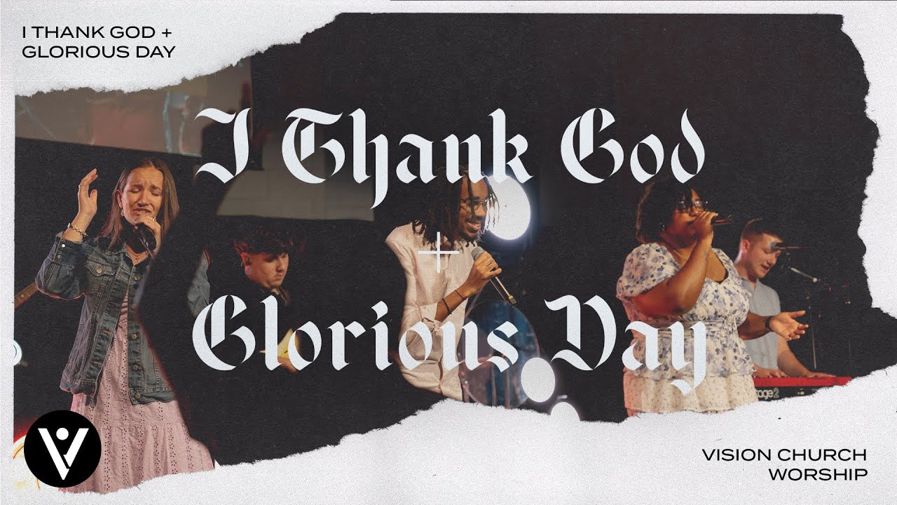 I Thank God / Glorious Day | Worship Moment