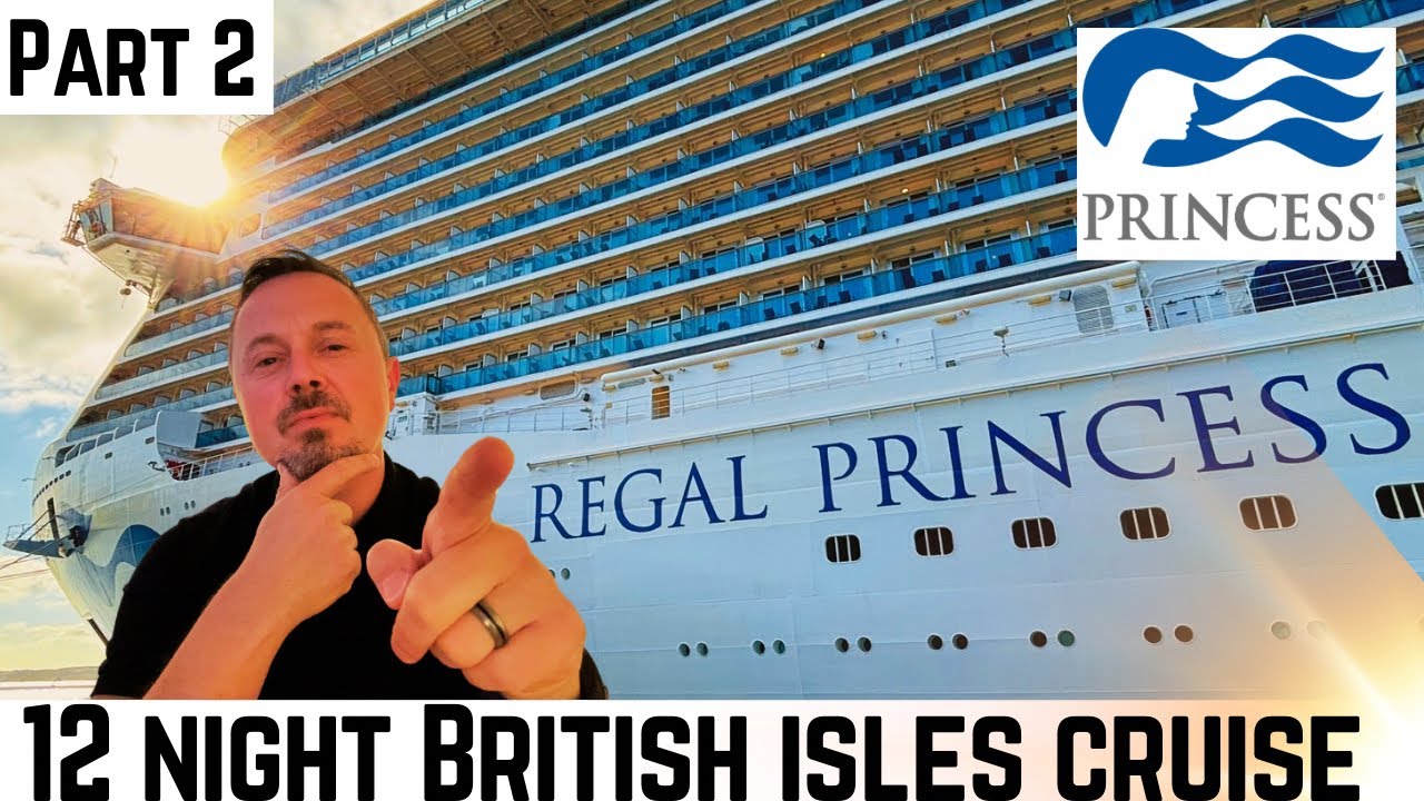 Princess Cruises: 12 Night British Isles Cruise onboard Regal Princess (part 2 of 4)