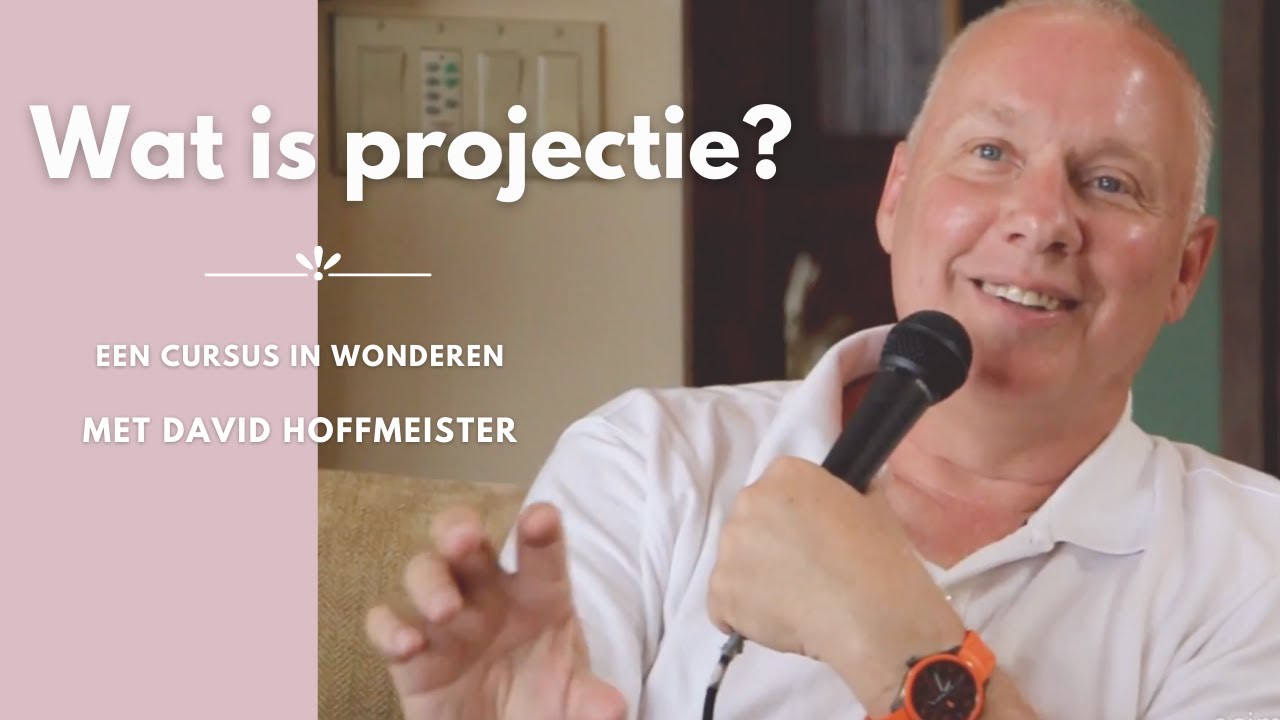 Wat is projectie? Projectie & perceptie | Een cursus in wonderen basis principes | David Hoffmeister