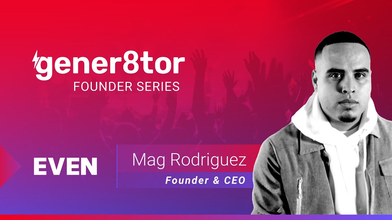 gener8tor Founder Series: Mag Rodriguez from EVEN