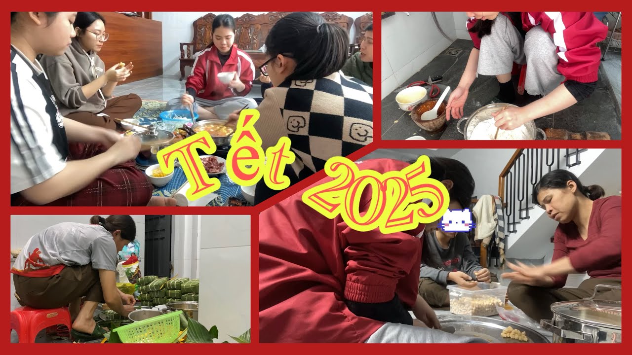 TẾT 2025 || PHẦN 2 || NHỮNG NGÀY CẬN KỀ TẾT || Ăn tất niên, làm bánh, làm kẹo, gói bánh chưng.