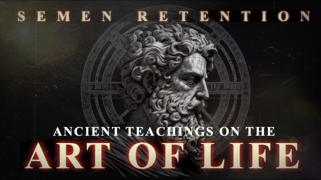 Semen Retention | The Art of Life | Ancient Lore