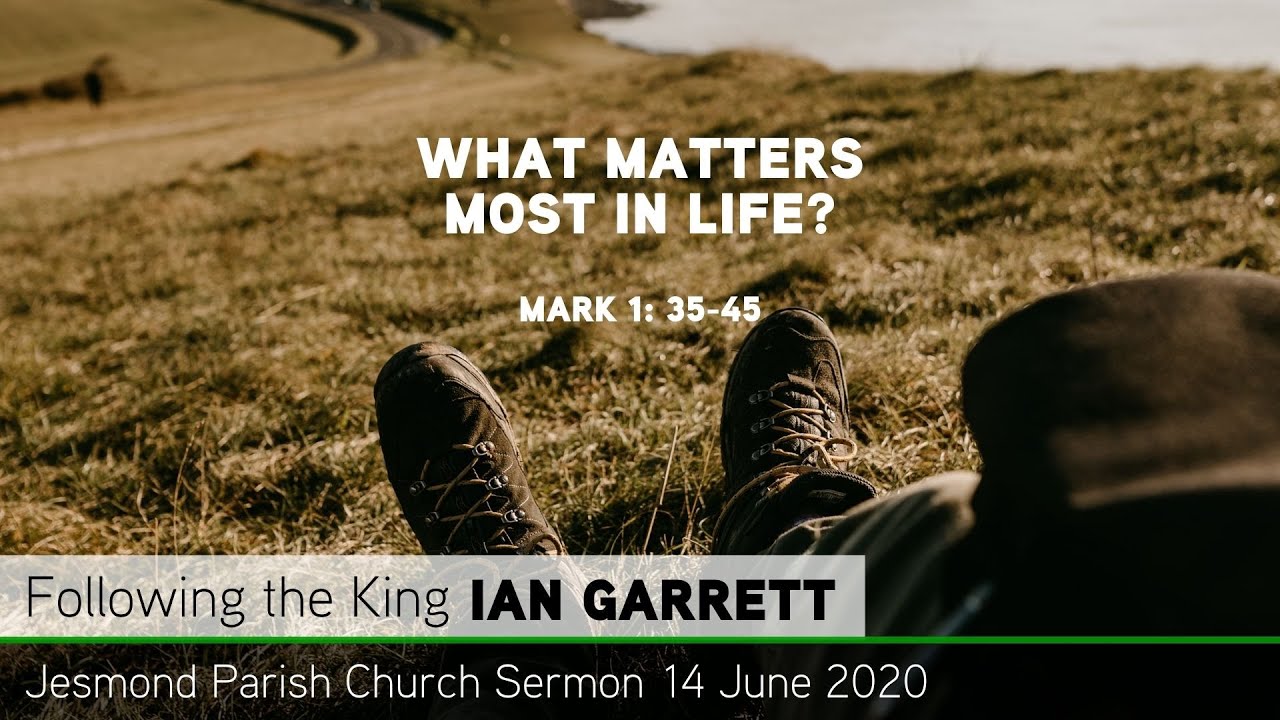 Mark 1: 35-45 - What Matters Most in Life? - Jesmond Parish - Sermon - Clayton TV