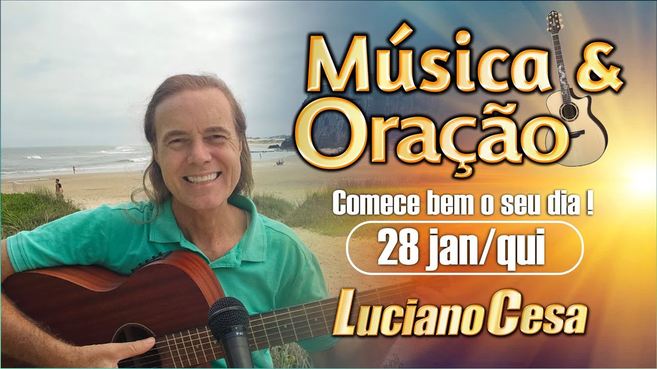 28 jan MÚSICA e ORAÇÃO. LUCIANO CESA. Compartilhem !