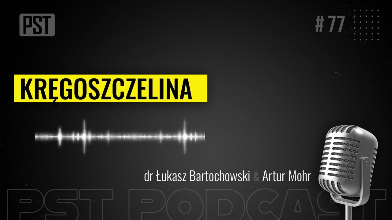 Kręgoszczelina. dr Łukasz Bartochowski | PST Podcast #77