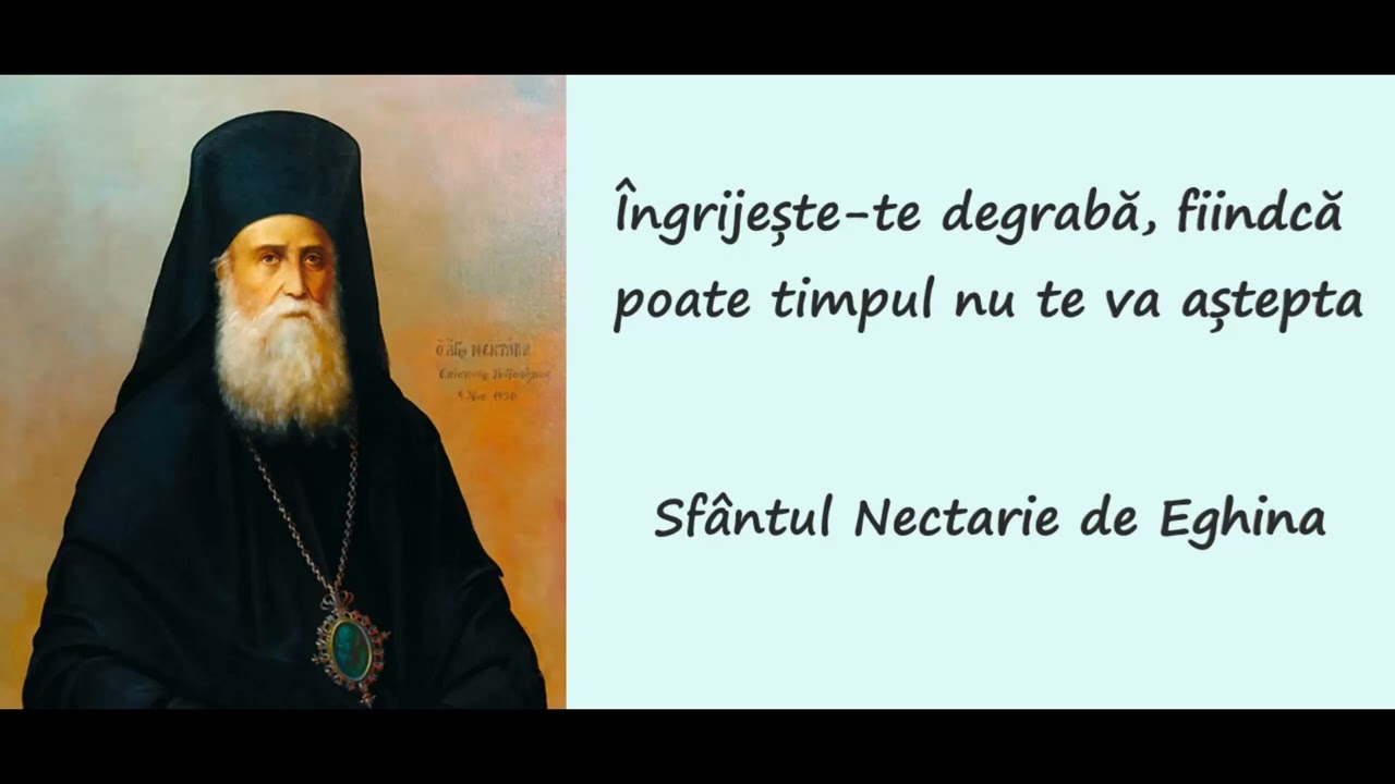 Îngrijește-te degrabă, fiindcă poate timpul nu te va aștepta - Sfântul Nectarie de Eghina