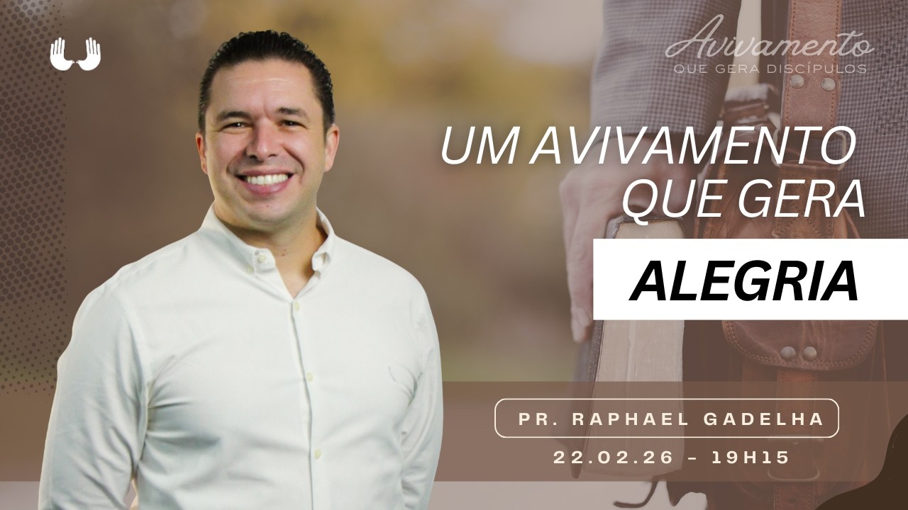 Um avivamento que gera alegria (Pr. Raphael Gadelha) 22/02/2026 19h15