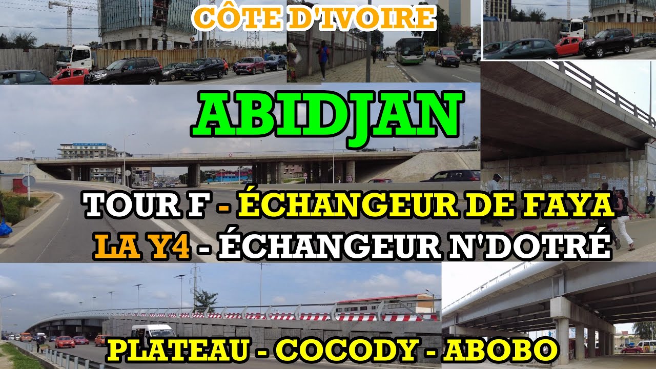 ZAPPING sur ABIDJAN - LA TOUR F, L'ÉCHANGEUR DE FAYA et LA Y4 - ( CÔTE D'IVOIRE) Mai 2025