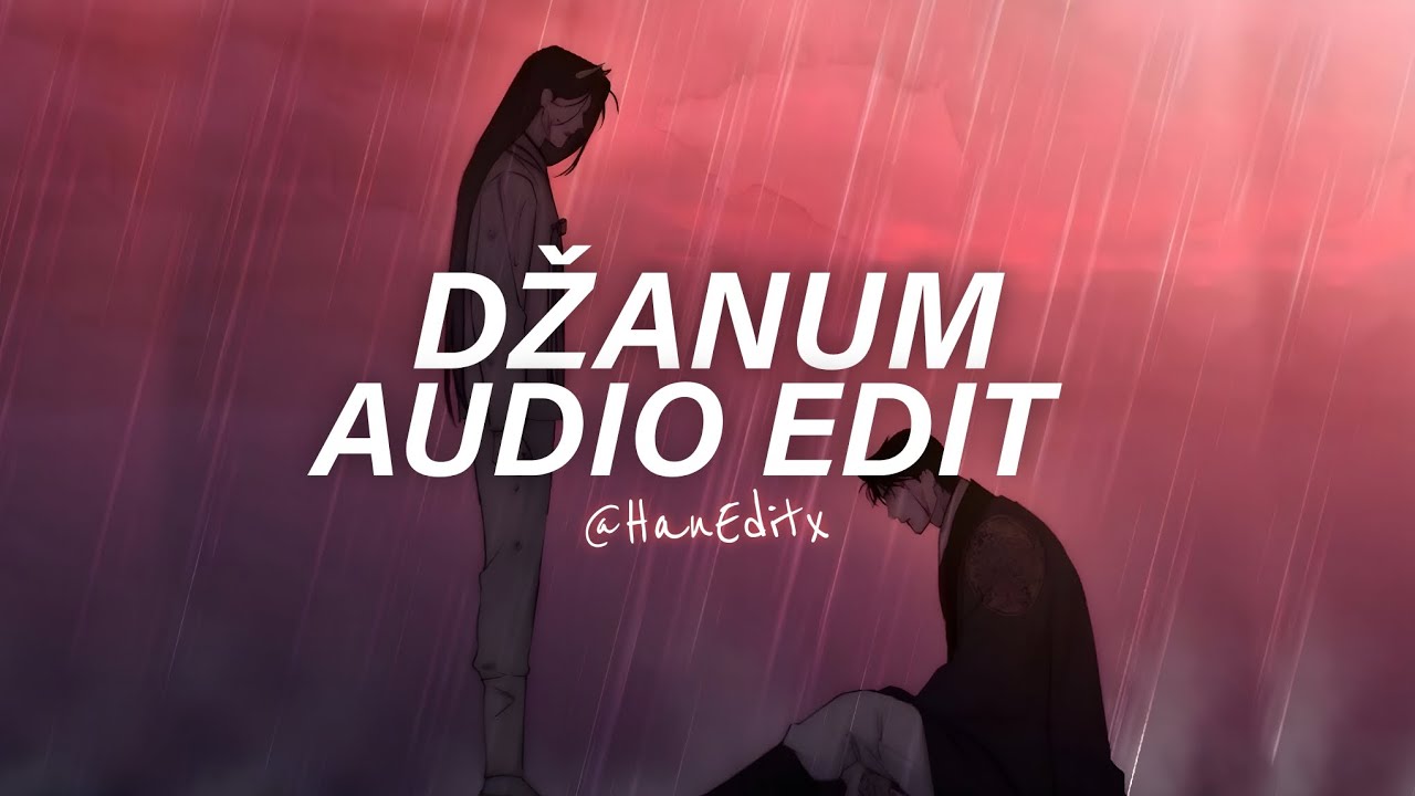 Džanum (Slowed/Best Part) - Teya Dora [Edit Audio]
