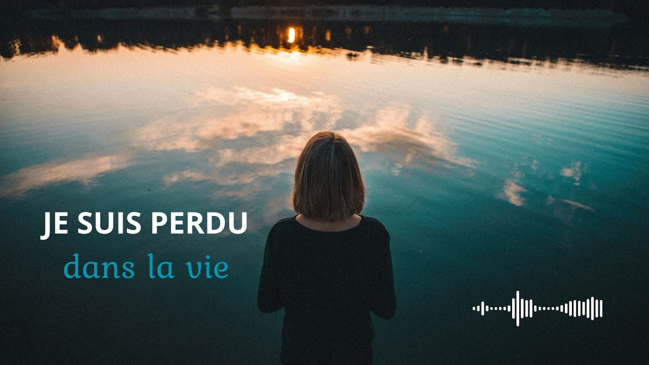 Je suis Perdu dans la Vie
