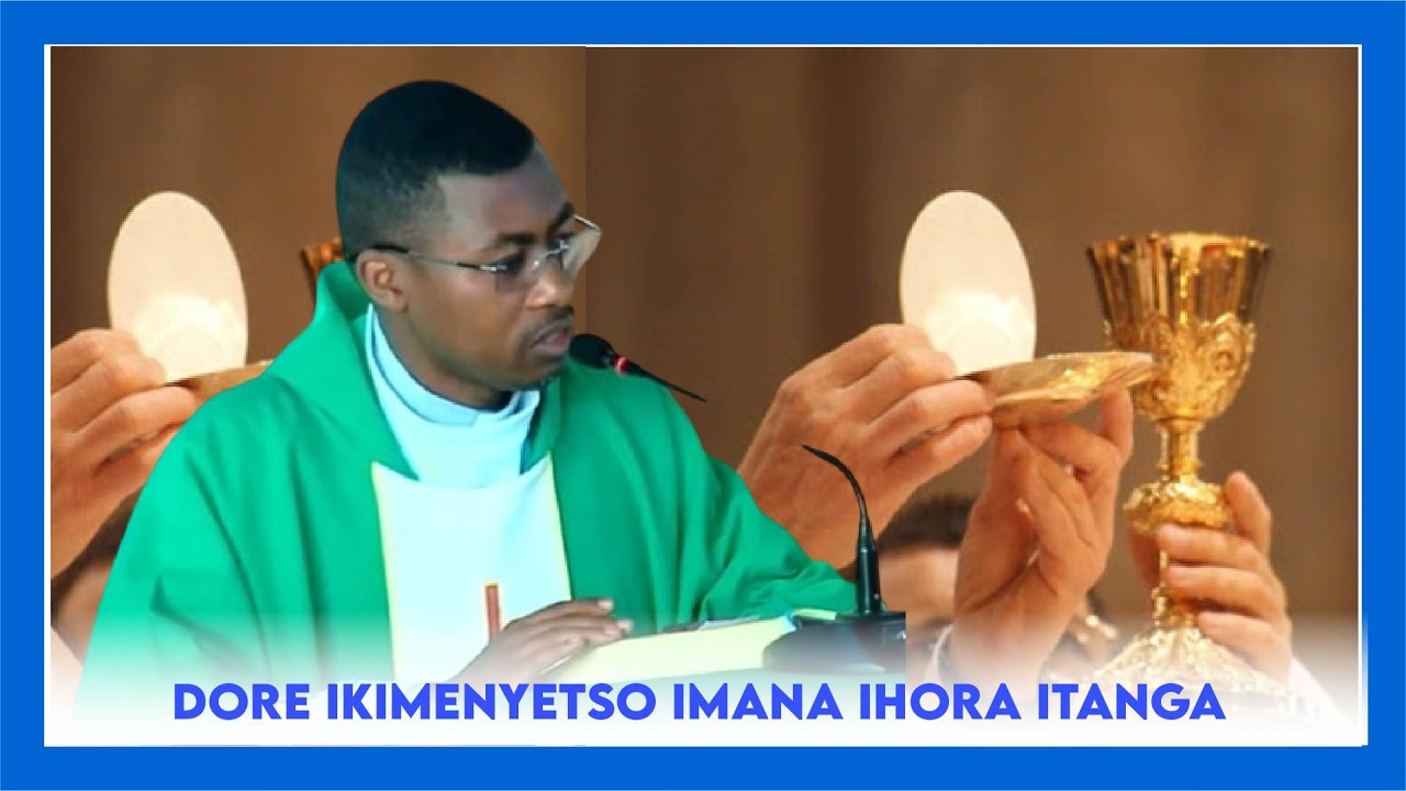 DORE IKIMENYETSO IMANA IDATANGA NICYO IHORA ITANGA NTITUBIMENYE:INYIGISHO MU MISA YA MU GITONDO KU W