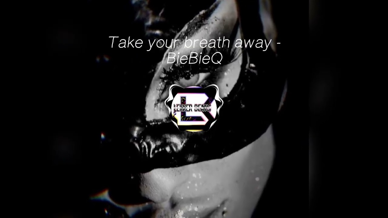 Take my breath away - BieBieQ