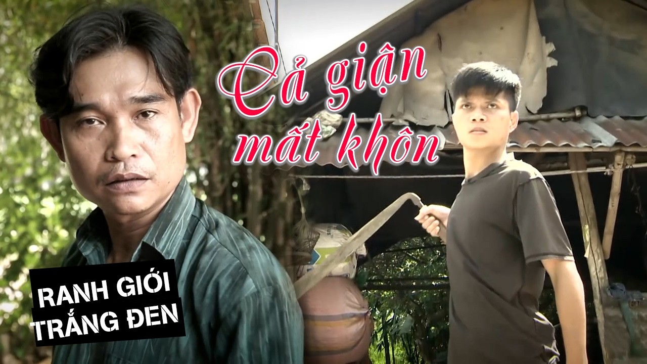 CẢ GIẬN MẤT KHÔN