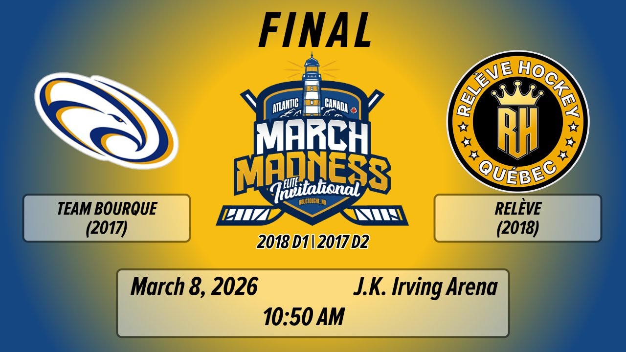 March Madness - 2026 - 2018 D1/2017 D2 - FINAL - Game 25 - Team Bourque vs Releve