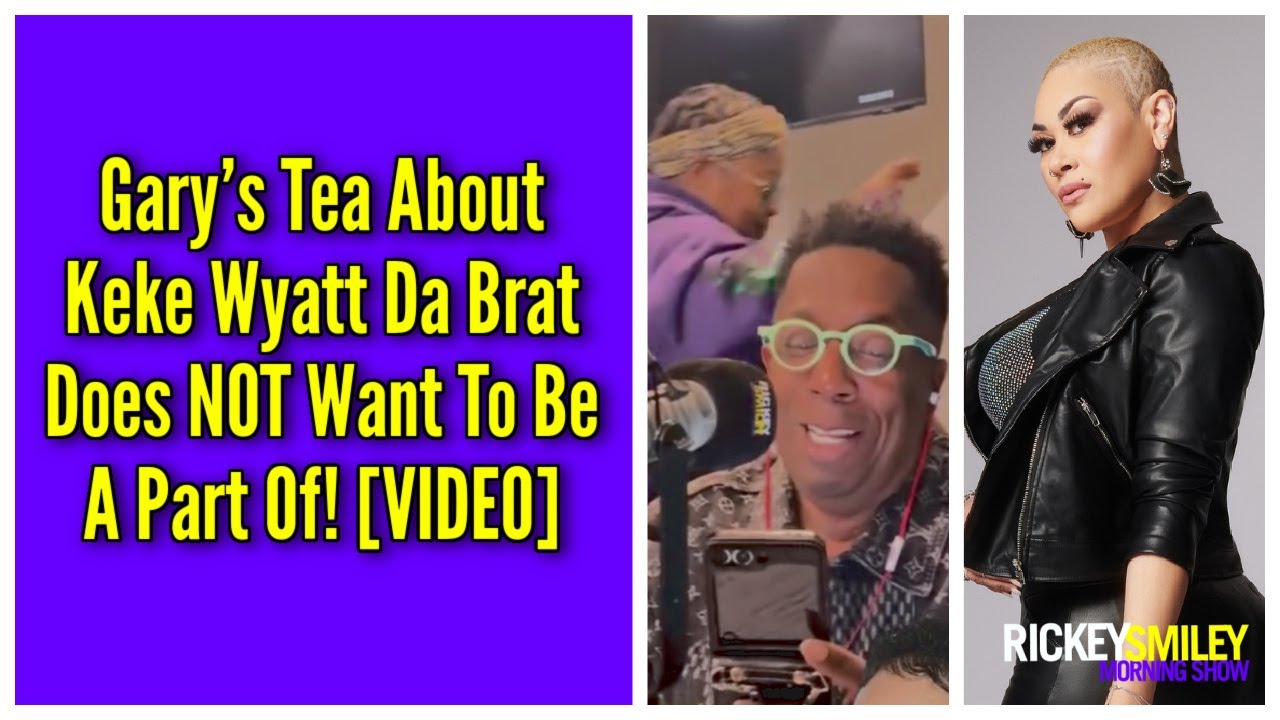 Gary’s Tea About Keke Wyatt That Da Brat Does NOT Want To Be A Part Of!