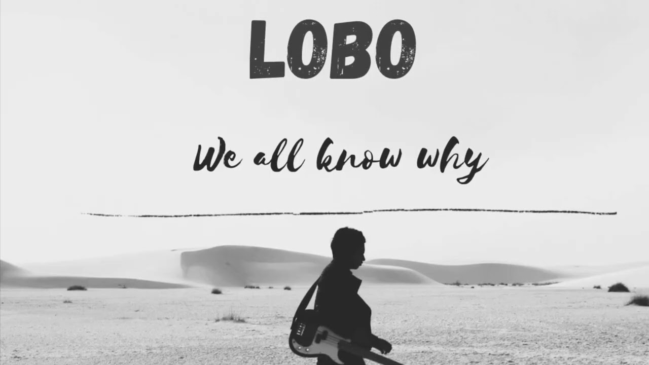 Lobo - We All Know Why 