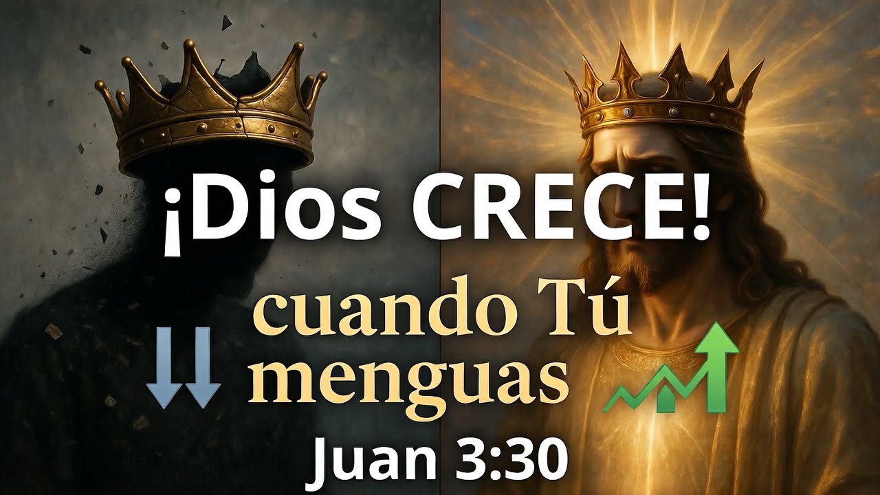 ¡Dios CRECE cuando TÚ menguas! Juan 3:30