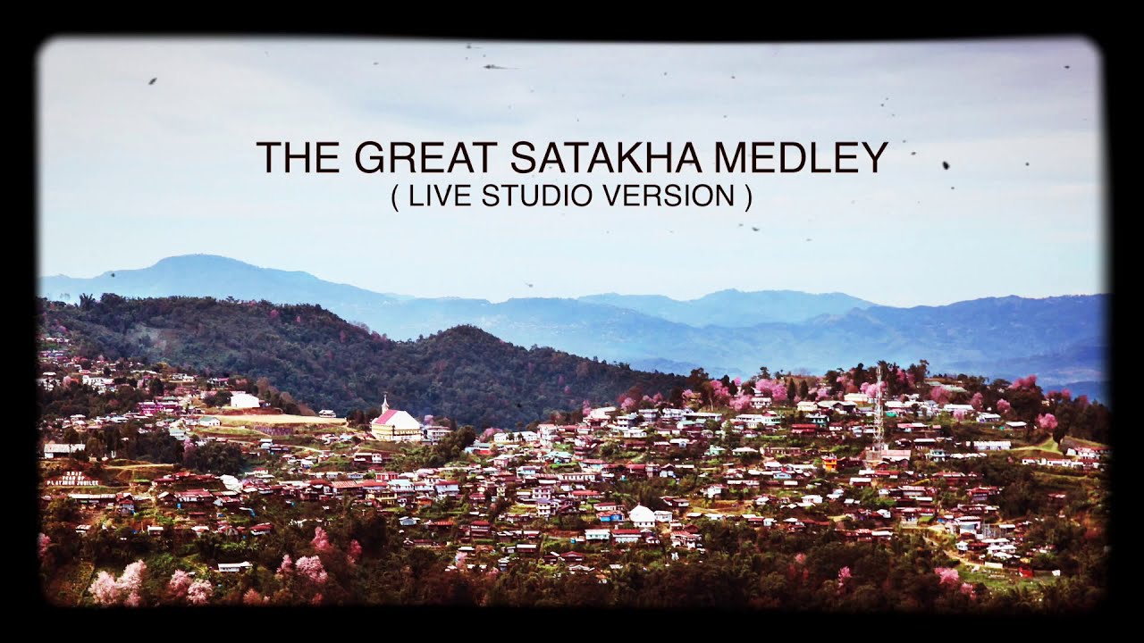 THE GREAT SATAKHA MEDLEY - ASHEMU ( SUMI NAGA LOVE SONG )