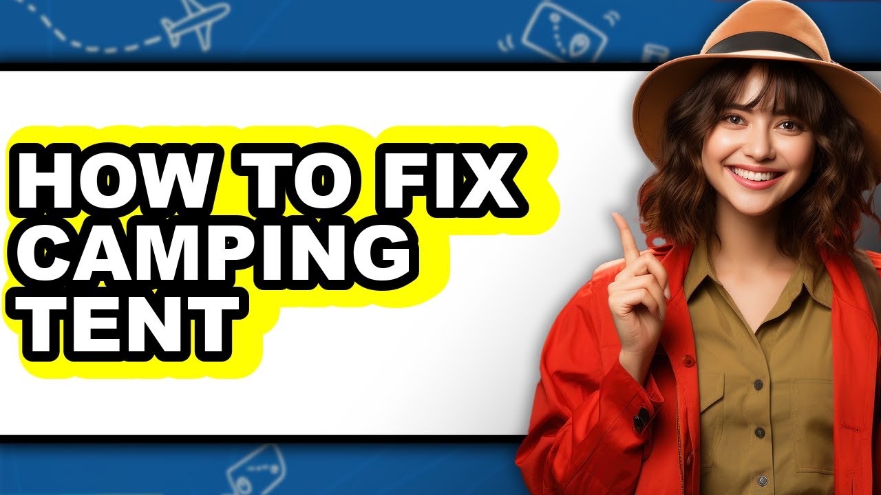 How to Fix Camping Tent - Easy Guide