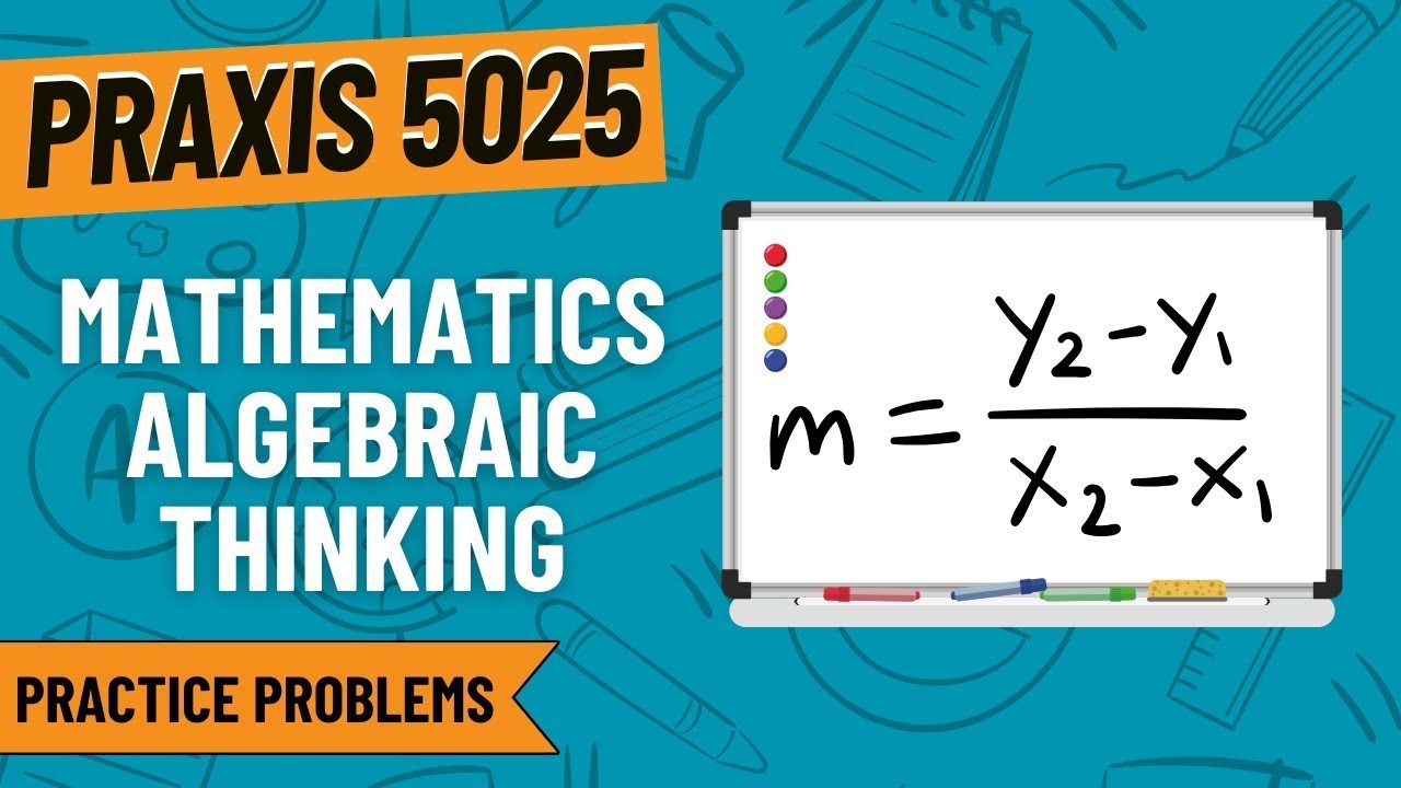 Algebraic Thinking Practice Problems for | Praxis Early Childhood Education (5025)