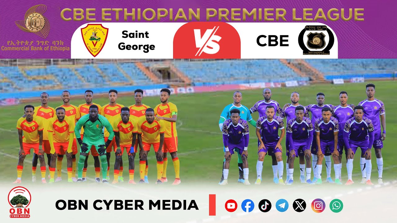 #CBE_Piriimiyeer Liigii Itiyoophiyaa#ሲቢኢ_ኢትዮጵያ ፕሪሚዬር ሊግ || Saint George vs CBE