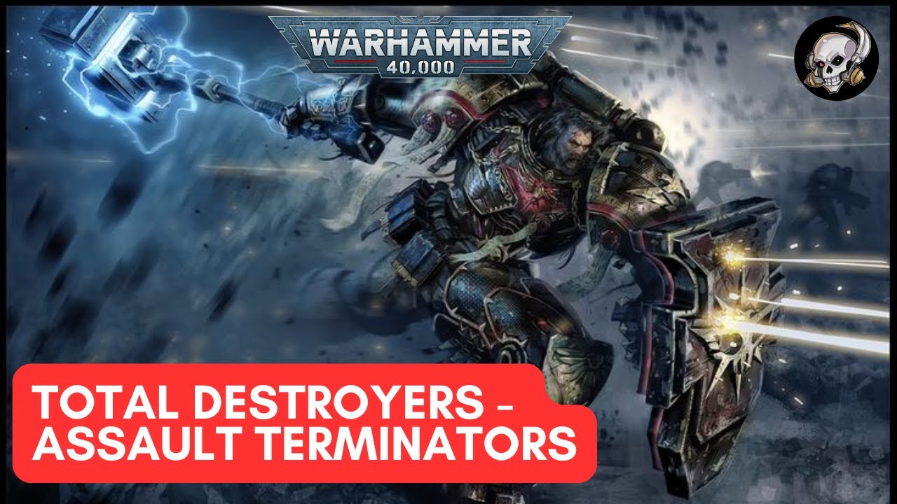 40K LORE - WEAPONS OF TOTAL DESTRUCTION = ASSAULT TERMINATORS