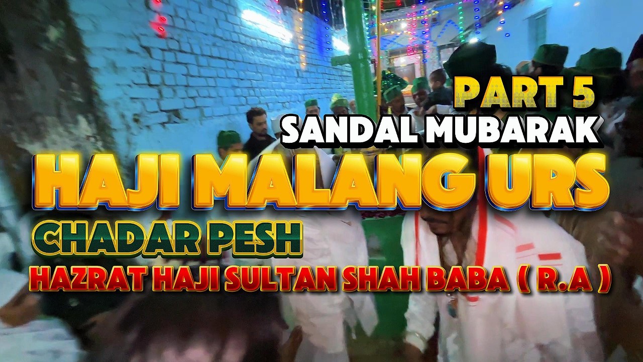 Haji Malang Urs | Chadar Pesh | Hazrat Haji Sultan Shah Baba (R.A) | Sandal Mubarak |Sufi Islamulhaq