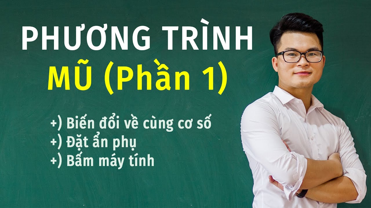 Phương Trình Mũ và Logarit (Toán 11- SGK Mới) - Buổi 1 || Thầy Nguyễn Phan Tiến