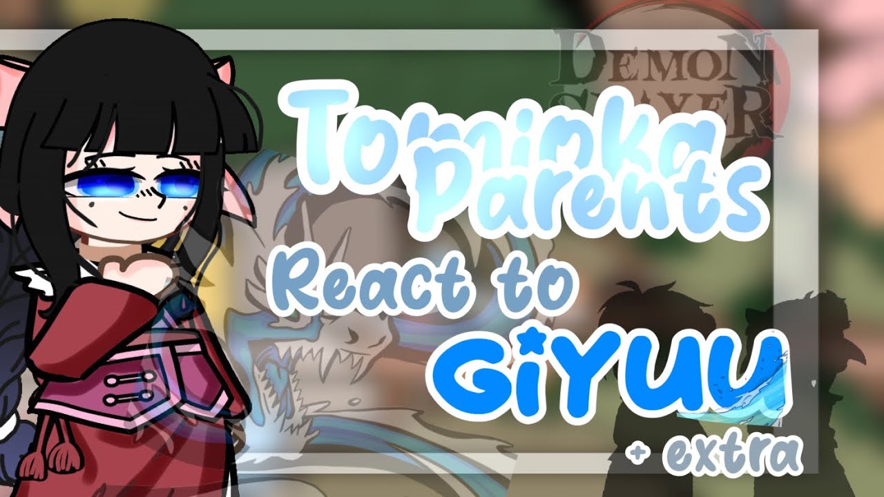 2/9 Tomioka Parents react♡| Giyuu | Giyushino♡ + extra| KNY| Re-Upload