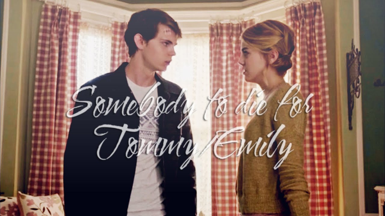 Somebody to Die For | Tommy/Emily