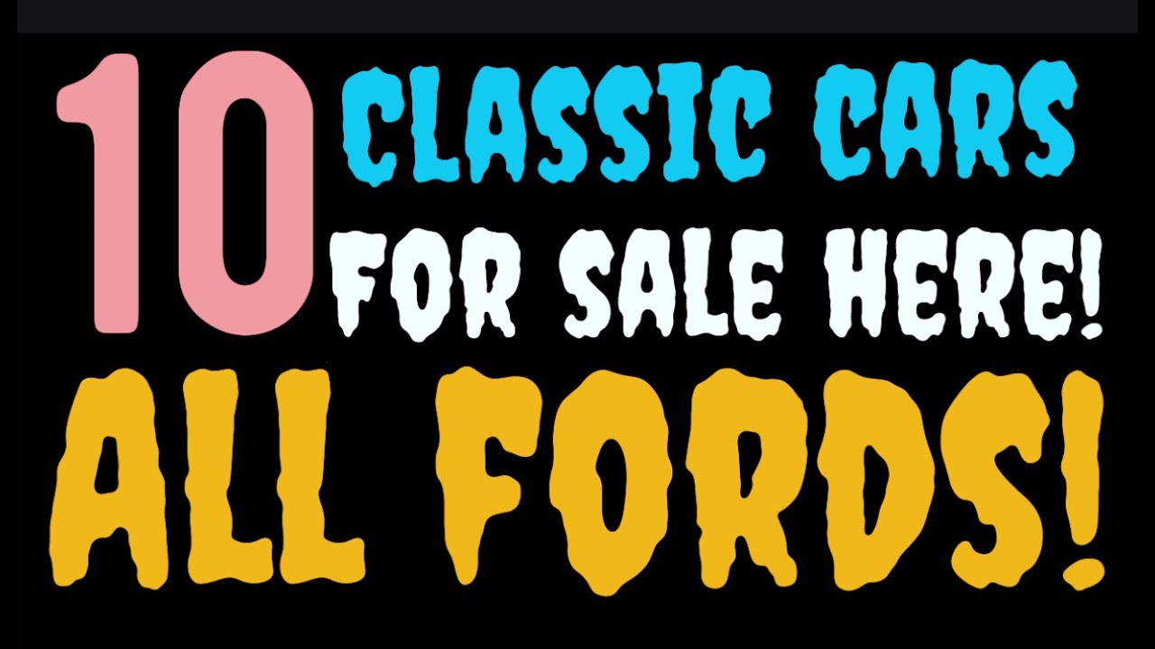 DO YOU LOVE FORDS? HERE FOR SALE IN THIS VIDEO ARE 10 CLASSIC CARS THAT ARE ALL FORDS! CHECK IT OUT!