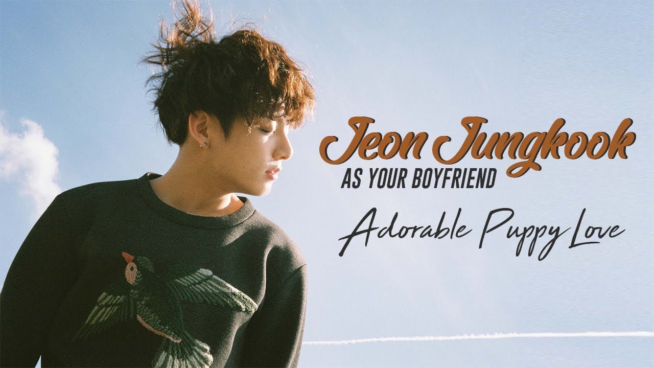 Jeon Jungkook As Your Boyfriend: Adorable Puppy Love