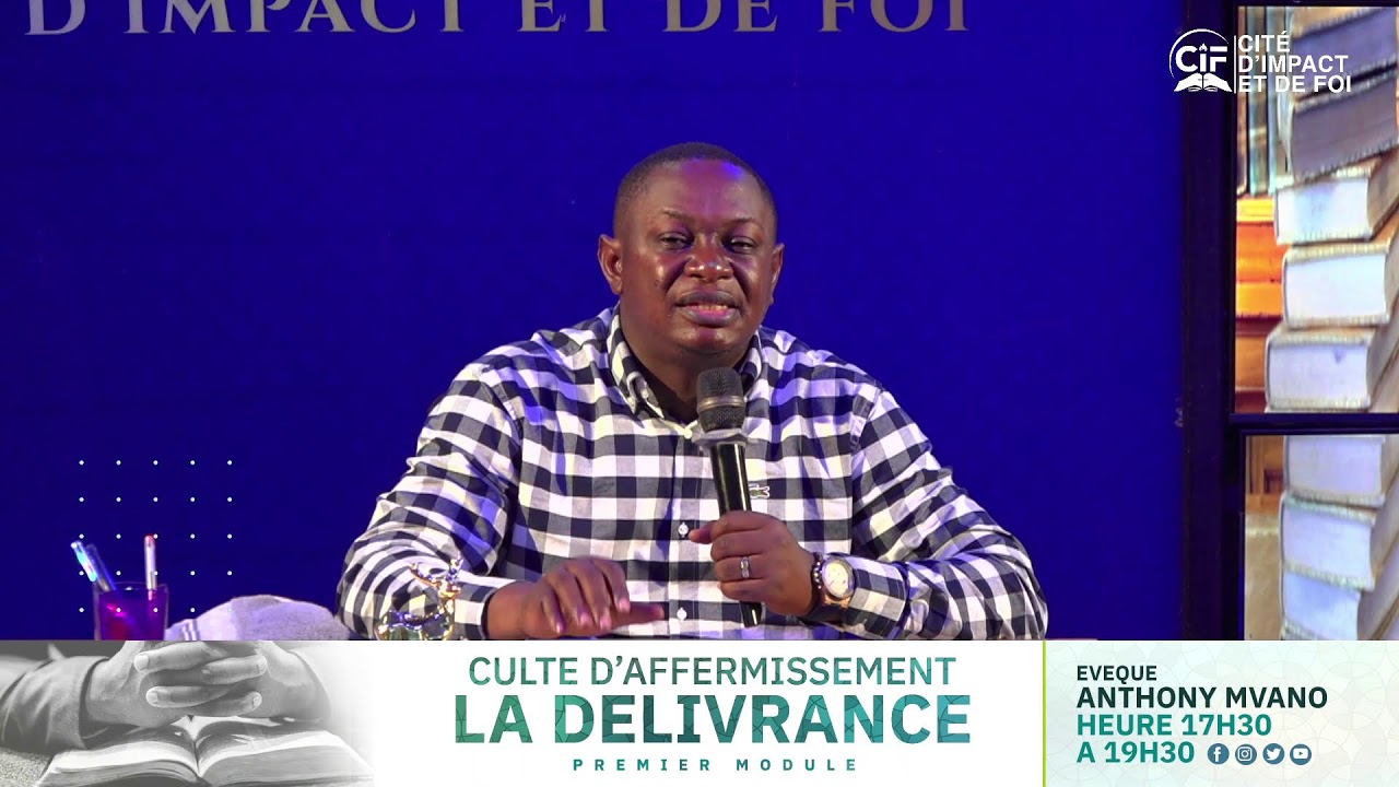 CULTE D'AFFERMISSEMENT SUR LA DELIVRANCE (MODULE 1), EVEQUE ANTHONY MVANO MWANGA