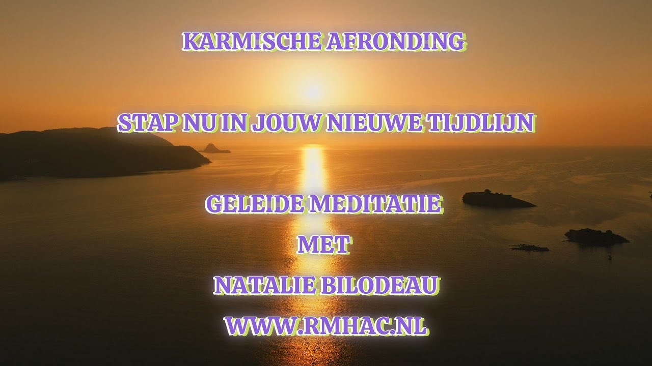 GELEIDE MEDITATIE! KARMISCHE AFRONDING - STAP NU IN JOUW NIEUWE TIJDLIJN!