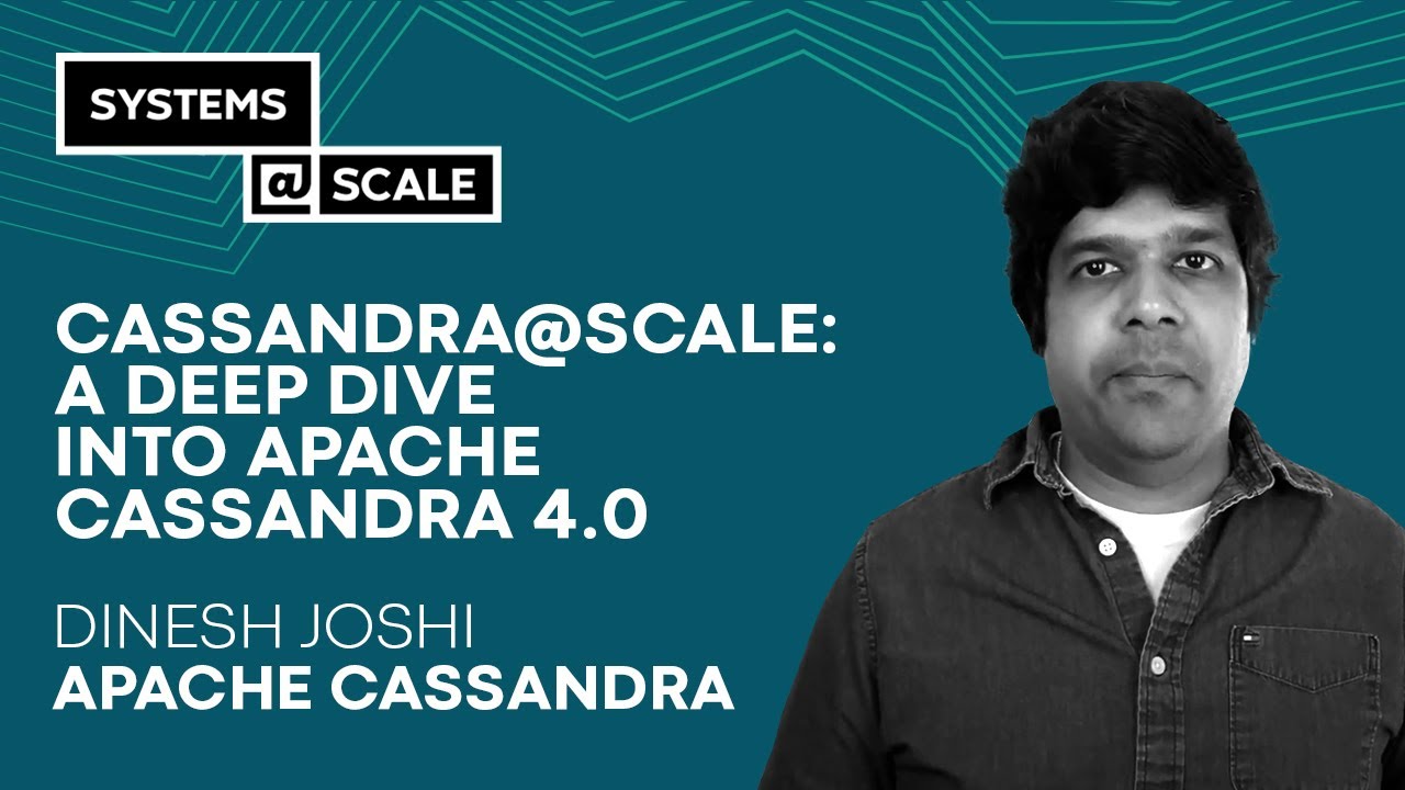 Cassandra@Scale: A Deep Dive into Apache Cassandra 4.0 | Dinesh Joshi