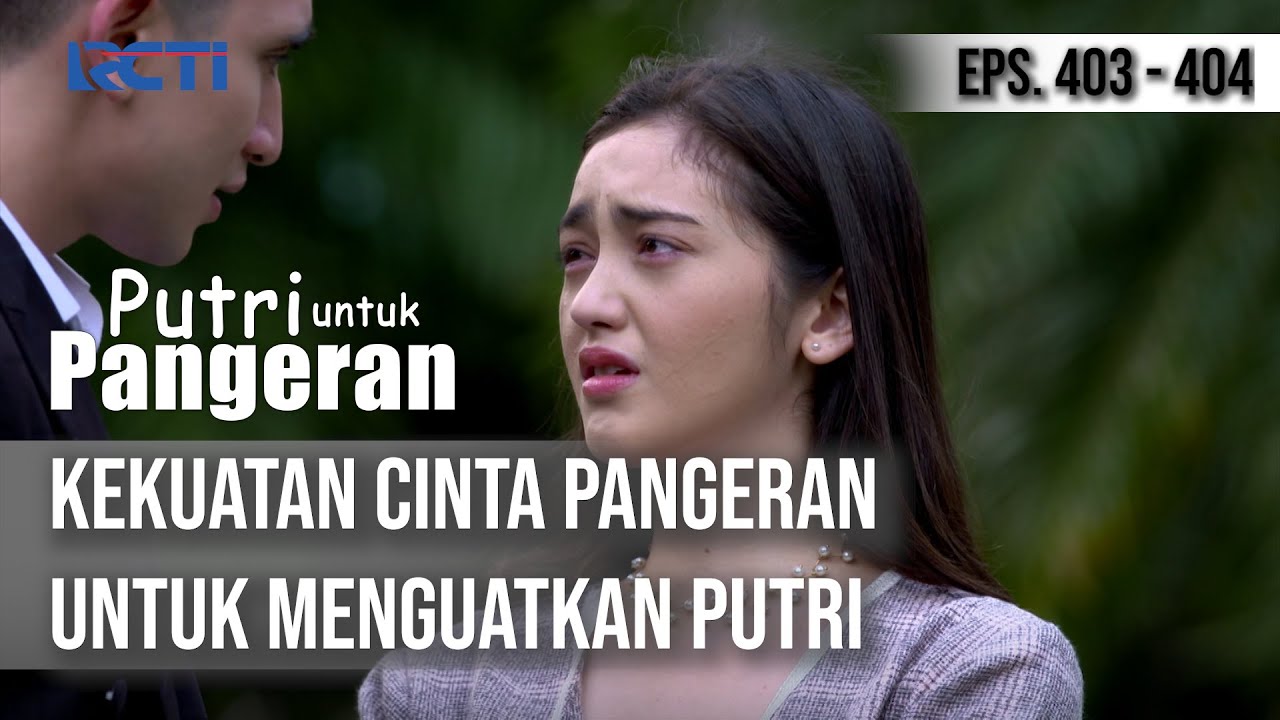 PUTRI UNTUK PANGERAN - Kekuatan Cinta Pangeran Untuk Menguatkan Putri