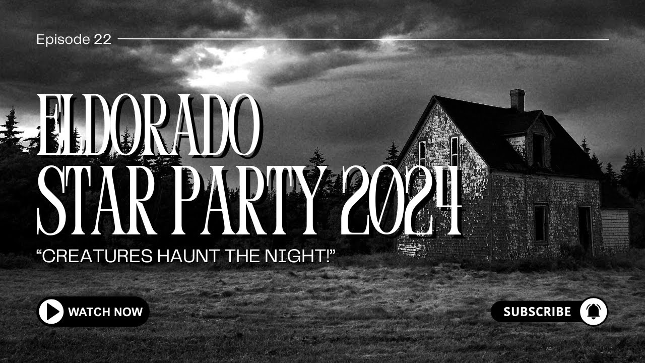 ELDORADO STAR PARTY 2024 - DEEP SKY DUDE