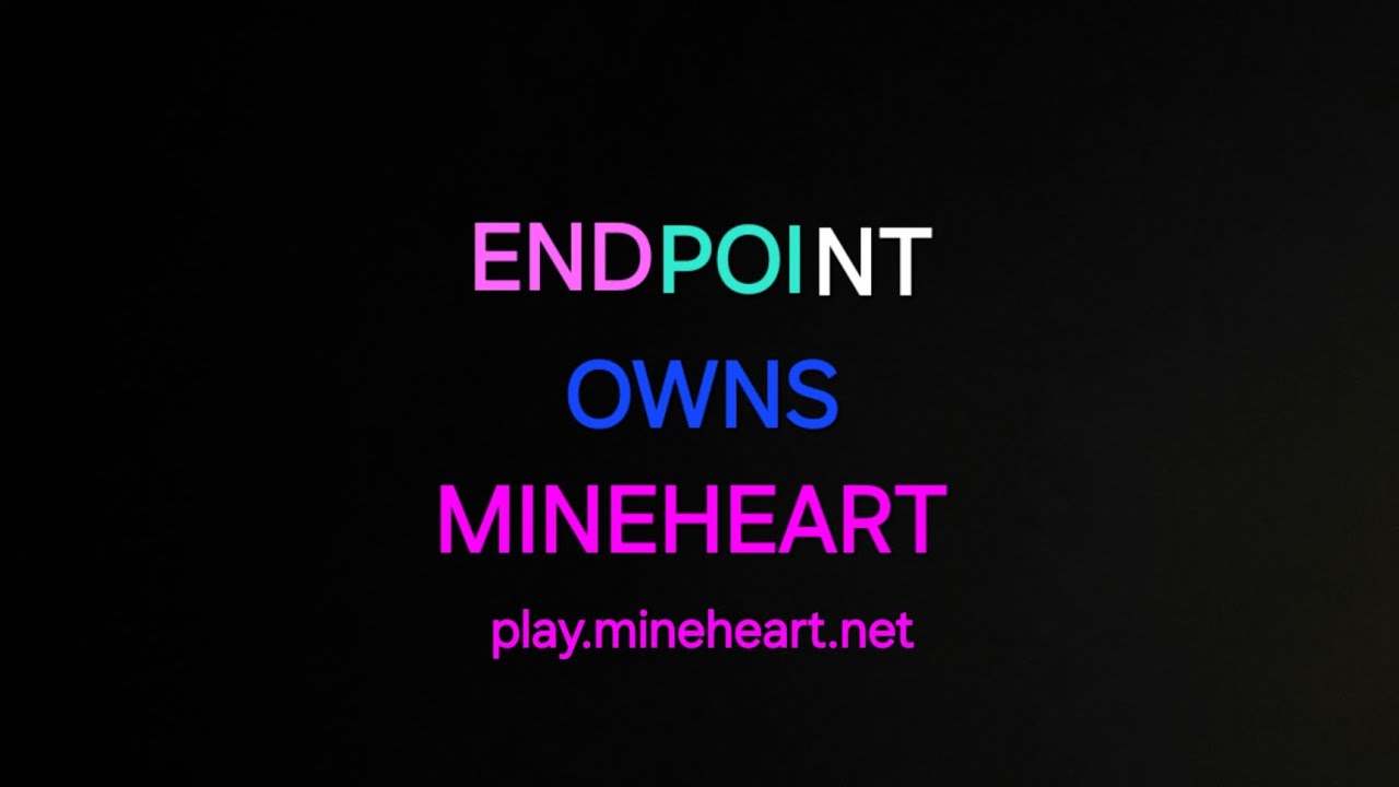 ENDPOINT OWNS MINEHEART CPVP!(DONUT_DOGGY)
