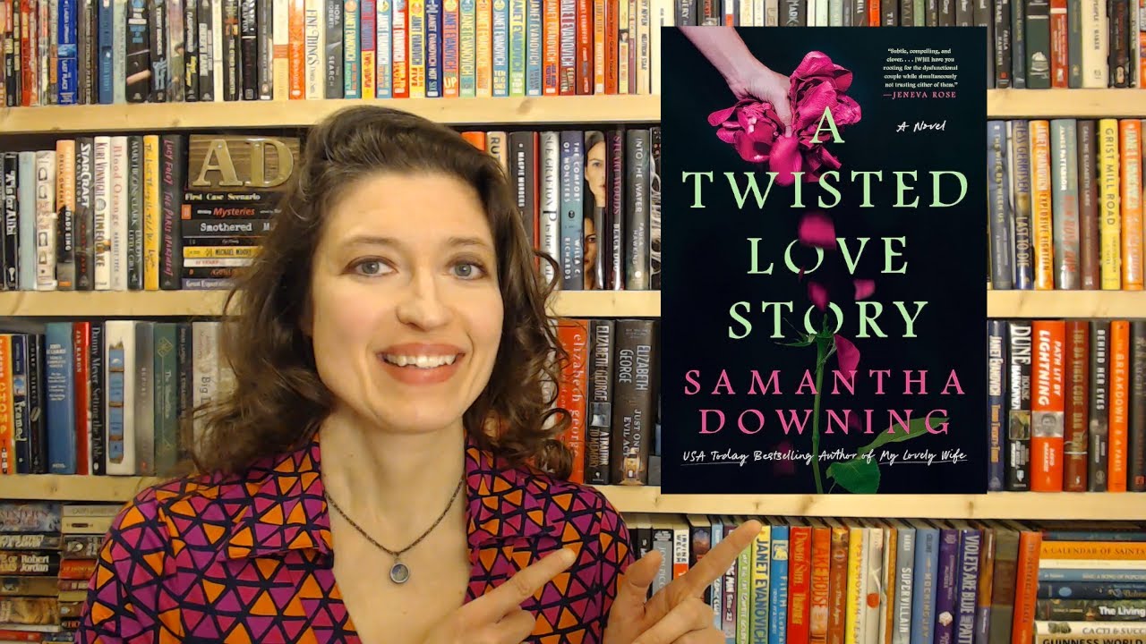 A TWISTED LOVE STORY by Samantha Downing &ndash; 10 Things I Love About You *No Spoilers Book Review*