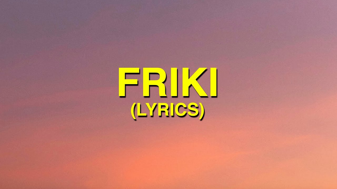 Feid, KAROL G - FRIKI (Letra - Lyrics)