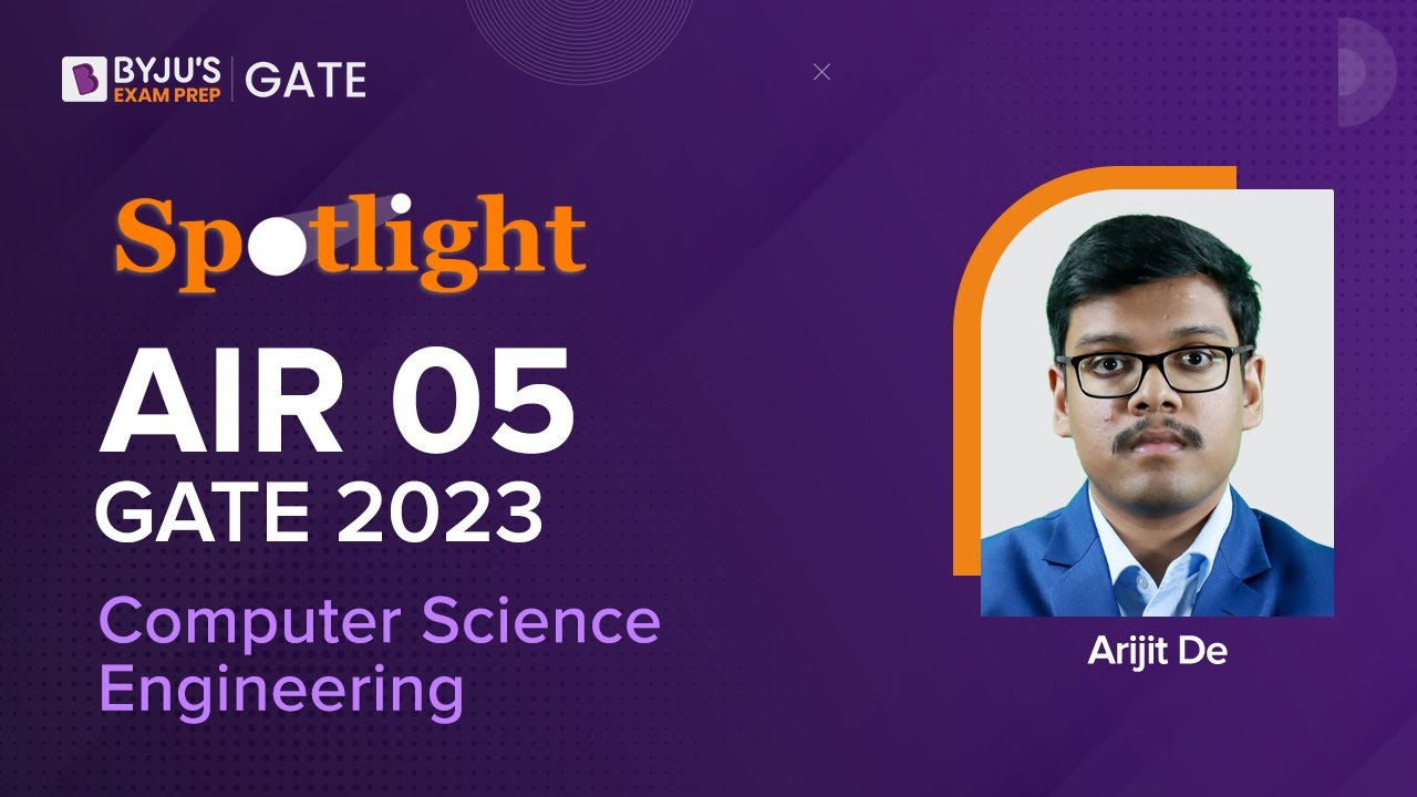 Spotlight: Arijit De (AIR-05) | GATE 2023 Computer Science Engineering Topper | BYJU'S GATE