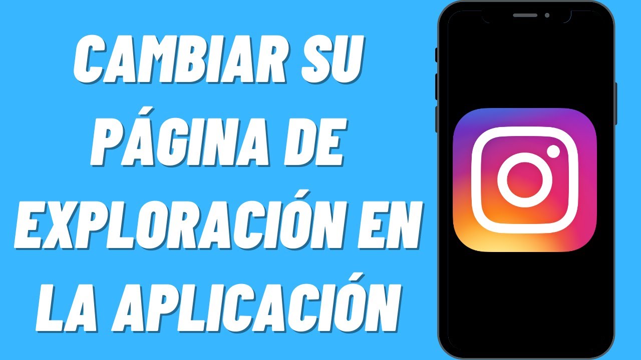 C&oacute;mo cambiar su p&aacute;gina de exploraci&oacute;n en la aplicaci&oacute;n de Instagram