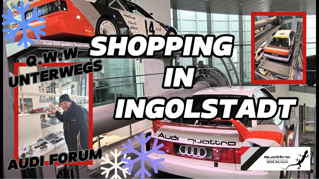 QUATTRO SHOPPING TOUR IN INGOLSTADT / AUDI FORUM / ZU BESUCH BEI AUDI!!!